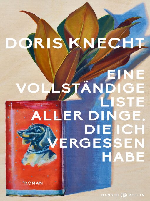 Title details for Eine vollständige Liste aller Dinge, die ich vergessen habe by Doris Knecht - Available
